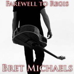 Bret Michaels Band : Farewell to Regis